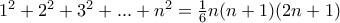 1^{2}+2^{2}+3^{2}+...+n^{2}=\frac{1}{6}n(n+1)(2n+1)