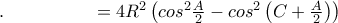 .\,\,\,\,\,\,\,\,\,\,\,\,\,\,\,\,\,\,\,\,\,\,\,\,\,\,\,\,\,=4R^2 \left (cos^2\frac{A}{2}- cos^2\left ( C+\frac{A}{2}  \right )  \right )