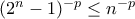 (2^{n}-1)^{-p}\leq n^{-p}
