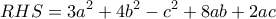 \displaystyle RHS=3a^2+4b^2-c^2+8ab+2ac