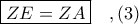 \boxed{ZE = ZA}\ \ \ ,(3)