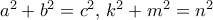 a^2+b^2=c^2, \, k^2+m^2=n^2