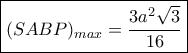 \boxed { (SABP)_{max} = \dfrac {3a^2\sqrt 3}{16}} \boxed { (SABP)_{max} = \dfrac {3a^2\sqrt 3}{16}}