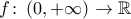 f\colon \left(0,+\infty\right)\to \mathbb{R}