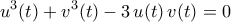 \displaystyle{u^3(t)+v^3(t)-3\,u(t)\,v(t)=0}