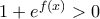 1+e^{f(x)}>0