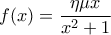 \displaystyle{f(x)=\frac{\eta \mu x}{x^{2}+1}}