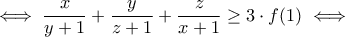 \iff \dfrac{x}{y+1}+\dfrac{y}{z+1}+\dfrac{z}{x+1}\geq 3\cdot f(1)\iff