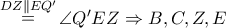 \mathop  = \limits^{DZ\parallel EQ'} \angle Q'EZ \Rightarrow B,C,Z,E