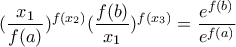 \displaystyle{(\frac {x_1}{f(a)})^{f(x_2)}(\frac {f(b)}{x_1})^{f(x_3)}=\frac {e^{f(b)}}{e^{f(a)}}}