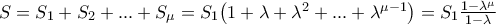 S=S_1+S_2+...+S_{\mu}=S_1\big(1+\lambda+\lambda^2+...+\lambda^{\mu-1}\big)=S_1\frac{1-\lambda^{\mu}}{1-\lambda}