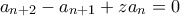 a_{n+2} - a_{n+1} + za_n = 0