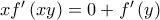 x{f}'\left( xy \right)=0+{f}'\left( y \right)
