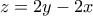 z=2y-2x