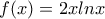 f(x)=2xlnx