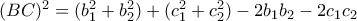 (BC)^2=(b_1^2+b_2^2)+(c_1^2+c_2^2)- 2b_1b_2-2c_1c_2