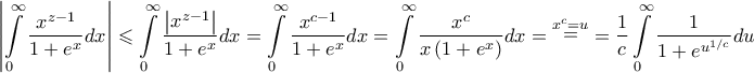 \displaystyle{\left| {\int\limits_0^\infty  {\frac{{{x^{z - 1}}}}{{1 + {e^x}}}dx} } \right| \leqslant \int\limits_0^\infty  {\frac{{\left| {{x^{z - 1}}} \right|}}{{1 + {e^x}}}dx}  = \int\limits_0^\infty  {\frac{{{x^{c - 1}}}}{{1 + {e^x}}}dx}  = \int\limits_0^\infty  {\frac{{{x^c}}}{{x\left( {1 + {e^x}} \right)}}dx}  = \mathop  = \limits^{{x^c} = u}  = \frac{1}{c}\int\limits_0^\infty  {\frac{1}{{1 + {e^{{u^{1/c}}}}}}du} }
