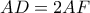 AD = 2AF