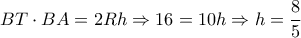 BT \cdot BA = 2Rh \Rightarrow 16 = 10h \Rightarrow h = \dfrac{8}{5}