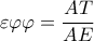 \displaystyle \varepsilon \varphi \varphi  = \frac{{AT}}{{AE}}