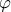  \varphi 