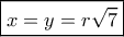\boxed{x = y = r\sqrt 7 } \boxed{x = y = r\sqrt 7 }