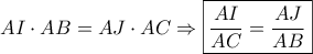 \displaystyle AI \cdot AB = AJ \cdot AC \Rightarrow \boxed{\frac{{AI}}{{AC}} = \frac{{AJ}}{{AB}}}