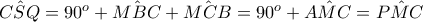 \hat{CSQ}=90^{o}+\hat{MBC}+\hat{MCB}=90^{o}+\hat{AMC}=\hat{PMC}