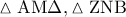 \displaystyle{\vartriangle{\rm AM\Delta}, \vartriangle{\rm ZNB}}