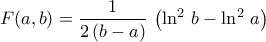 \displaystyle{F(a,b)=\dfrac{1}{2\,(b-a)}\,\left(\ln^2\,b-\ln^2\,a\right)