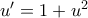 u ' =1+ u^2