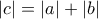 |c| = |a| + |b|