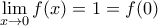 \underset{x\to 0}{\mathop{\lim }}\,f(x)=1=f(0)