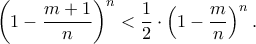 \left(1-\dfrac{m+1}{n}\right)^n<\dfrac{1}{2}\cdot \left(1-\dfrac{m}{n}\right)^n.