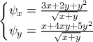 \displaystyle{\begin{cases} \psi_x=\frac{3x+2y+y^2}{\sqrt{x+y}} \\ \psi_y=\frac{x+4xy+5y^2}{\sqrt{x+y}} \end{cases}}