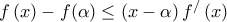 f\left( x \right)-f(\alpha )\le \left( x-\alpha  \right){{f}^{/}}\left( x \right)