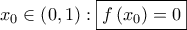 {x_0} \in \left( {0,1} \right):\boxed{f\left( {{x_0}} \right) = 0}