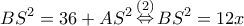 \displaystyle B{S^2} = 36 + A{S^2}\mathop  \Leftrightarrow \limits^{(2)} B{S^2} = 12x