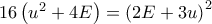 16\left( {{u^2} + 4E} \right) = {\left( {2E + 3u} \right)^2}