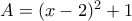 A=(x-2)^2+1