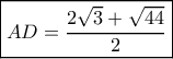 \boxed{AD = \frac{{2\sqrt 3  + \sqrt {44} }}{2}}