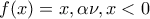 f(x)=x ,\alpha \nu , x<0