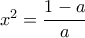 x^2=\dfrac {1-a}{a}