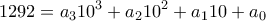 \displaystyle{1292=a_{3}10^3+a_{2}10^2+a_{1}10+a_{0}}