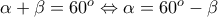 \alpha +\beta =60^o\Leftrightarrow \alpha =60^o- \beta