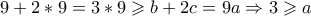  9+2*9=3*9 \geqslant b+2c=9a \Rightarrow 3 \geqslant a