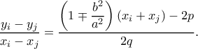 \dfrac{y_i-y_j}{x_i-x_j}=\dfrac{\left(1\mp \dfrac{b^2}{a^2}\right)(x_i+x_j)-2p}{2q}.