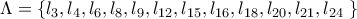 \Lambda =\left \{ l_{3},l_{4},l_{6},l_{8},l_{9},l_{12},l_{15},l_{16},l_{18},l_{20},l_{21},l_{24}\left.  \right \}