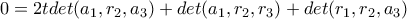 0=2tdet(a_{1},r_{2},a_{3})+det(a_{1},r_{2},r_{3})+det(r_{1},r_{2},a_{3})