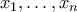x_1,\dots,x_n
